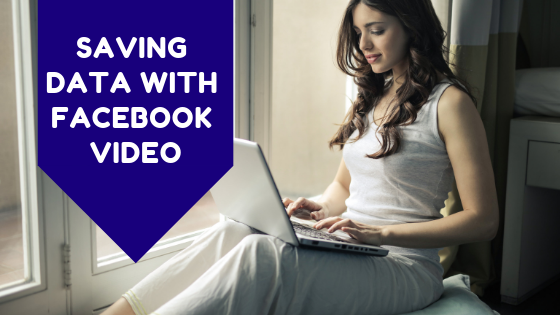 Saving Data With Facebook Video