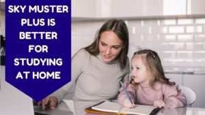 IPSTAR Broadband Sky Muster Plus Is Better For Studying At Home